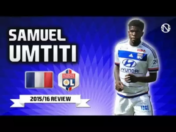 Video: SAMUEL UMTITI | Skills | Lyon | 2015/2016 (HD)